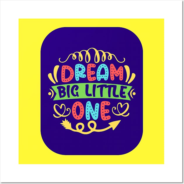 Dream Big Little One Wall Art by KidsKingdom